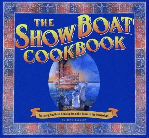 The Show Boat Cookbook: Featuring Southern Cooking from the Banks of the Mississippi