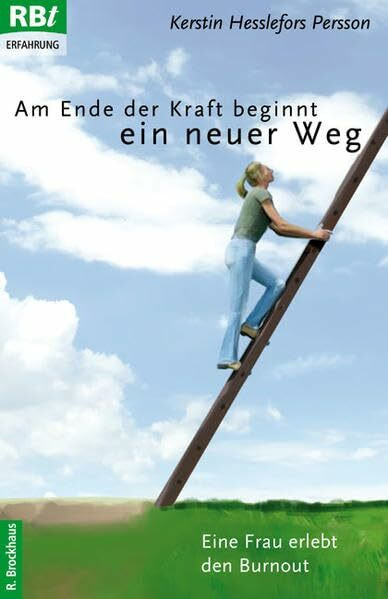 Am Ende der Kraft beginnt ein neuer Weg: Eine Frau erlebt den Burnout (RBtaschenbücher)