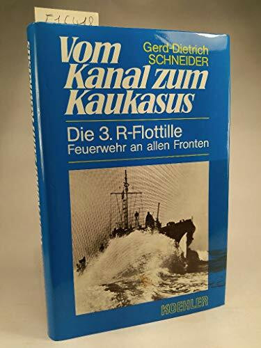 Vom Kanal zum Kaukasus / Die 3. Räumboots-Flottille / Feuerwehr an allen Fronten
