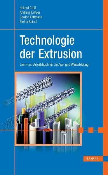 Technologie der Extrusion: Lern- und Arbeitsbuch für die Aus- und Weiterbildung (Print-on-Demand)