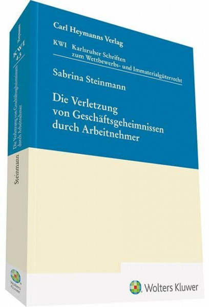 Die Verletzung von Geschäftsgeheimnissen durch Arbeitnehmer (Karlsruher Schriften zum Wettbewerbs- und Immaterialgüterrecht (KWI))