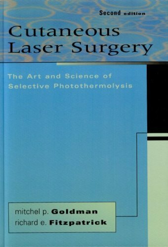 Cutaneous Laser Surgery: The Art and Science of Selective Photothermolysis Cutaneous Laser Surgery: The Art and Science of Selective Photothermolysis