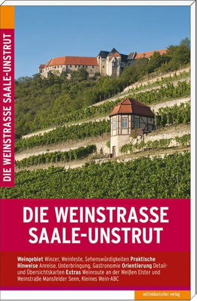 Die Weinstraße Saale-Unstrut: Mit der Weinroute an der Weißen Elster und der Weinstraße Mansfelder Seen, Reiseführer