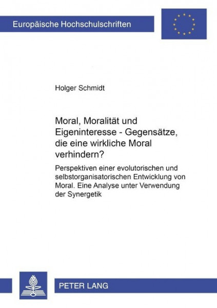 Moral, Moralität und Eigeninteresse - Gegensätze, die eine wirksame Moral verhindern?