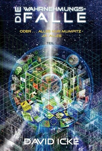 Die Wahrnehmungsfalle, Teil 1: Oder … alles nur Mumpitz. Ja, ALLES. Die Wahrnehmungsfalle, Teil 1: Oder … alles nur Mumpitz. Ja, ALLES.