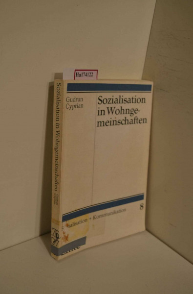 Sozialisation in Wohngemeinschaften.Eine empirische Untersuchung ihrer strukturellen Bedingungen