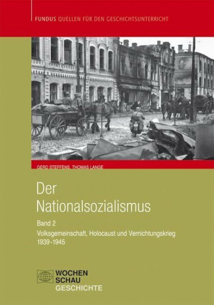 Der Nationalsozialismus: Band 2 (1939-1945): Volksgemeinschaft, Holocaust u. Vernichtungskrieg (Fundus - Quellen für den Geschichtsunterricht)
