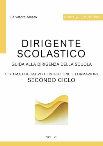 GUIDA ALLA DIRIGENZA DELLA SCUOLA VOL. VI: Concorso per Dirigenti Scolastici