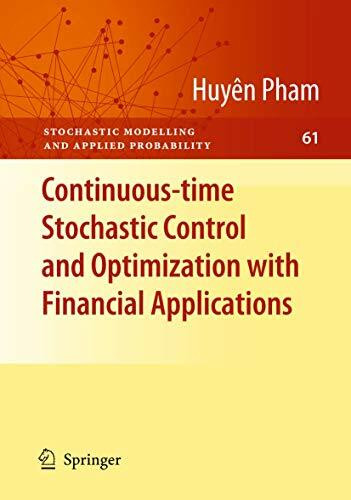 Continuous-time Stochastic Control and Optimization with Financial Applications (Stochastic Modelling and Applied Probability, 61, Band 61)