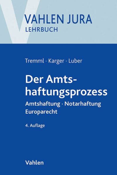 Der Amtshaftungsprozess: Amtshaftung, Notarhaftung, Europarecht (Vahlen Jura/Lehrbuch)