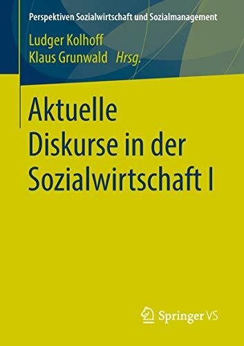 Aktuelle Diskurse in der Sozialwirtschaft I (Perspektiven Sozialwirtschaft und Sozialmanagement, Band 1)