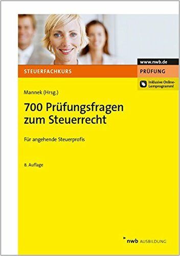 700 Prüfungsfragen zum Steuerrecht: Steuerberaterprüfung. Steuerinspektorenprüfung. Bachelor of Laws.