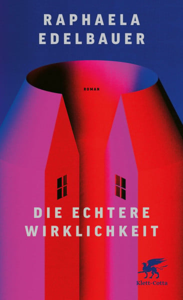 Die echtere Wirklichkeit: Roman | »Raphaela Edelbauer hat einen absurd-witzigen Roman geschrieben.« ttt, ARD