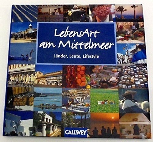 LebensArt am Mittelmeer: Länder, Leute, Lifestyle