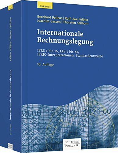 Internationale Rechnungslegung: IFRS 1 bis 16, IAS 1 bis 41, IFRIC-Interpretationen, Standardentwürfe