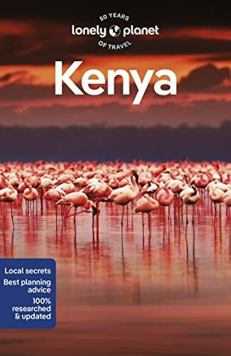 Lonely Planet Kenya: Plan the Trip of a Lifetime | Detailed Itineraries & Maps | Insider Tips | Covers Nairobi, Mombasa, Masai Mara and more (Lonely Planet Travel Guide)