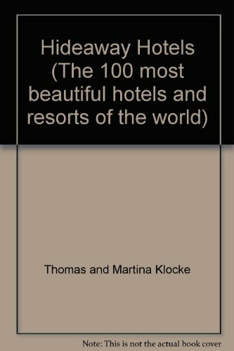 Hideaways Hotels. Die 100 schönsten Hotels und Resorts der Welt / 2007/2008