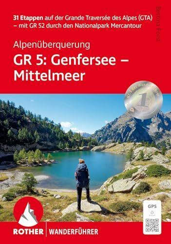 Alpenüberquerung GR 5: Genfersee - Mittelmeer: 31 Etappen auf der Grande Traversée des Alpes (GTA) - mit GR 52 durch den Nationalpark Mercantour. Mit GPS-Tracks (Rother Wanderführer)