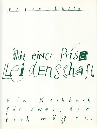 Mit einer Prise Leidenschaft. Ein Kochbuch für alle die sich mögen