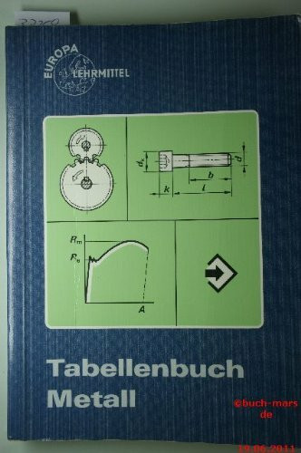 Tabellenbuch Metall (ohne Formelsammlung): Tabellen, Formeln und Normen für das Rechnen, Zeichnen und Fertigen (Europa-Fachbuchreihe für metallverarbeitende Berufe)