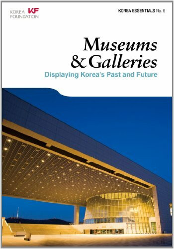 Museums & Galleries: Displaying Korea's Past and Future (Korea Essentials, Band 6)