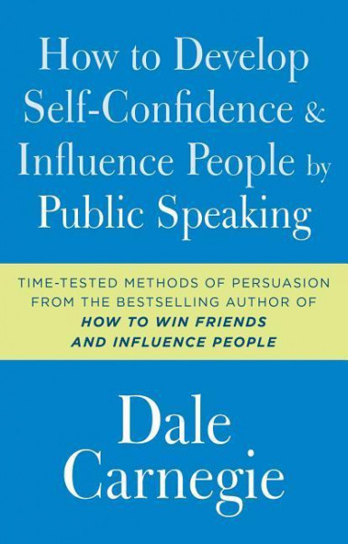 How to Develop Self-Confidence and Influence People by Public Speaking