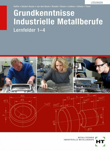Lösungen Grundkenntnisse Industrielle Metallberufe: Lernfelder 1-4