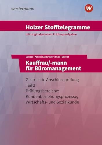 Holzer Stofftelegramme Baden-Württemberg – Kauffrau/-mann für Büromanagement: Gestreckte Abschlussprüfung Teil 2 Aufgaben
