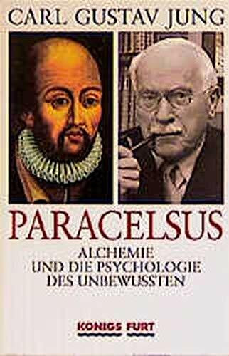 Paracelsus: Alchemie und die Psychologie des Unbewussten