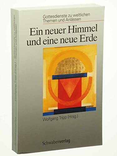 Ein neuer Himmel und eine neue Erde: Gottesdienste zu weltlichen Themen und Anlässen