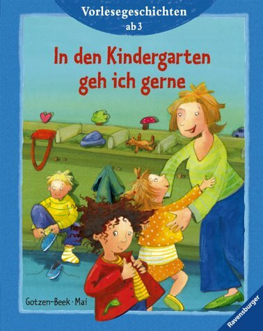 In den Kindergarten geh ich gerne: Vorlesegeschichten ab 3 Jahren (Vorlesegeschichten ab 2, ab 3 und ab 4 Jahren)