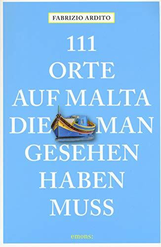 111 Orte auf Malta, die man gesehen haben muss: Reiseführer