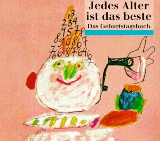 Jedes Alter ist das beste: Das Geburtstagsbuch (dtv Geschenkbücher von Artemis/dtv)