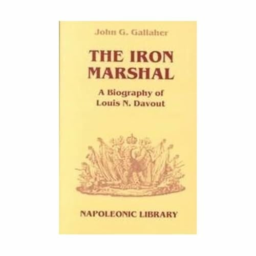 The Iron Marshal: A Biography of Louis N. Davout
