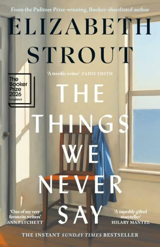 The Things We Never Say: Longlisted for the Booker Prize 2026