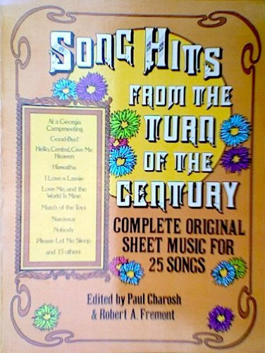 Song Hits from the Turn of the Century: Complete Original Sheet Music for 62 Songs