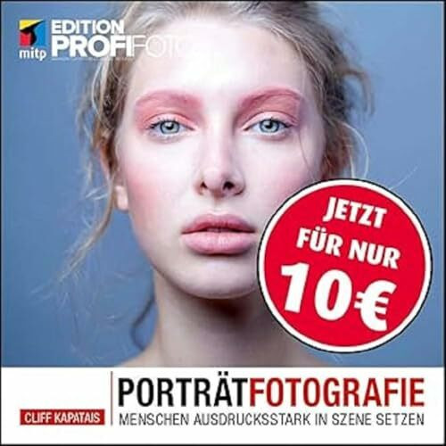 Porträtfotografie: Menschen ausdrucksstark in Szene setzen (mitp Edition ProfiFoto)