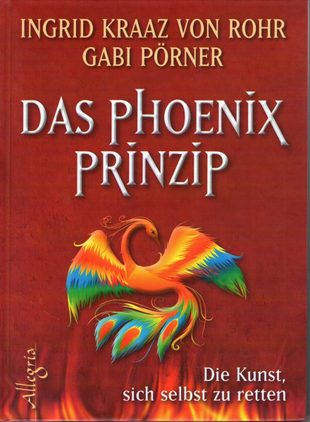 Das Phönix-Prinzip: Die Kunst, sich selbst zu retten