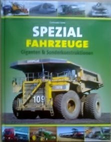 Spezialfahrzeuge. Giganten und Sonderkonstruktionen: Giganten & Sonderkonstruktionen