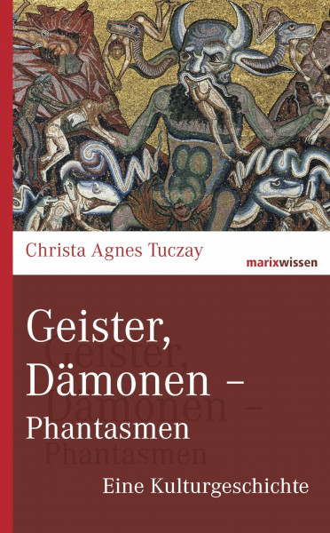 Geister, Dämonen - Phantasmen: Eine Kulturgeschichte (marixwissen)