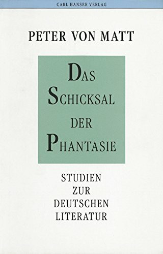 Das Schicksal der Phantasie: Studien zur deutschen Literatur