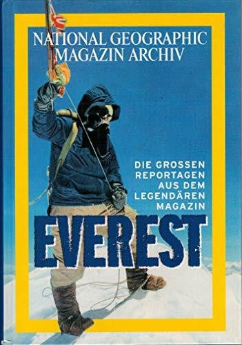 Everest - Die großen Reportagen aus dem legendären Magazin National Geographic Magazin Archiv