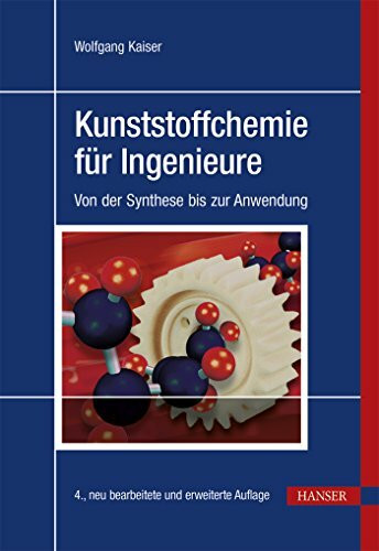 Kunststoffchemie für Ingenieure: Von der Synthese bis zur Anwendung