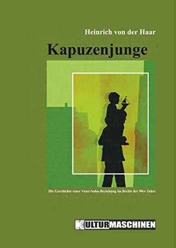 Kapuzenjunge: Die Geschichte einer Vater-Sohn-Beziehung im Berlin der 90er Jahre