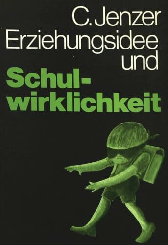 Erziehungsidee und Schulwirklichkeit: Zur pädagogischen Evaluation des Unterrichts