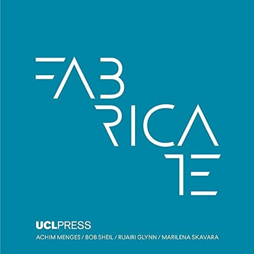 Fabricate 2017: Rethinking Design and Construction