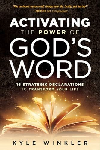 Activating the Power of God's Word: 16 Strategic Declarations to Transform Your Life