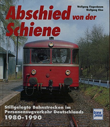 Abschied von der Schiene: Stillgelegte Bahnstrecken im Personenzugverkehr Deutschlands 1980-1990: Stillgelegte Strecken im Personenzugverkehr Deutschlands 1980-90
