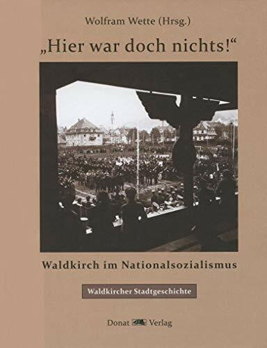 "Hier war doch nichts!": Waldkirch im Nationalsozialismus