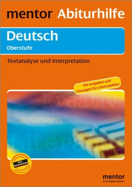 mentor Abiturhilfe: Deutsch Oberstufe: Textanalyse und Interpretation (Mentor Abiturhilfen Deutsch / In neuer Rechtschreibung)